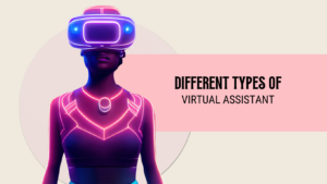 Different Types of Virtual Assistant