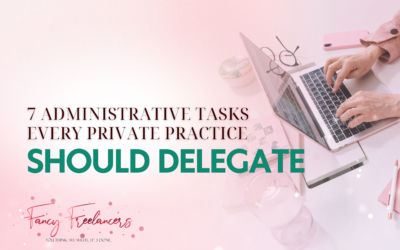 7 Administrative Tasks Every Private Practice Should Delegate